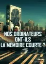 Nos ordinateurs ont-ils la mémoire courte ?