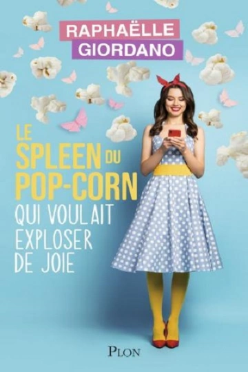 Le spleen du pop-corn qui voulait exploser de joie  Raphaëlle Giordano