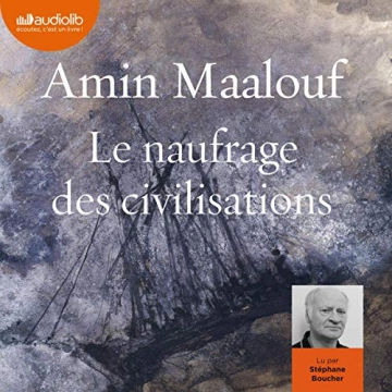 Le Naufrage des civilisations Amin Maalouf