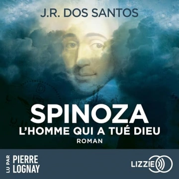 Spinoza - L'homme qui a tué Dieu J.R. Dos Santos